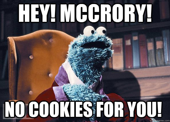 Hey! McCrory! No cookies for you!  Cookie Monster