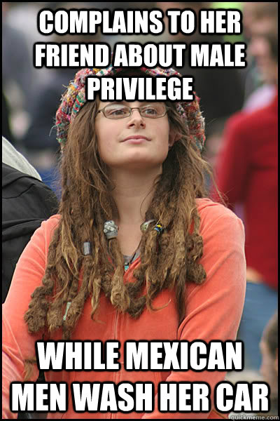 Complains to her friend about male privilege While Mexican men wash her car  College Liberal