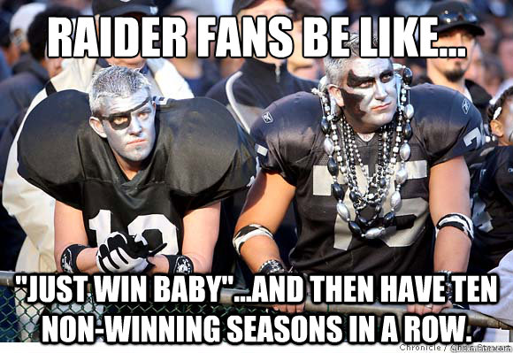 Raider Fans Be like... 