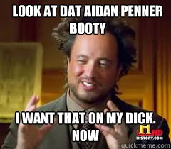 look at dat aidan penner booty i want that on my dick. now  