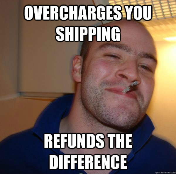 Overcharges you shipping Refunds the difference - Overcharges you shipping Refunds the difference  Misc