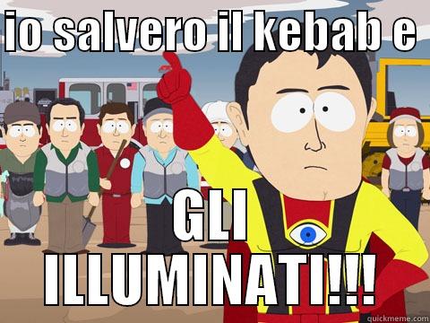 IO SALVERO IL KEBAB E  GLI ILLUMINATI!!! Captain Hindsight