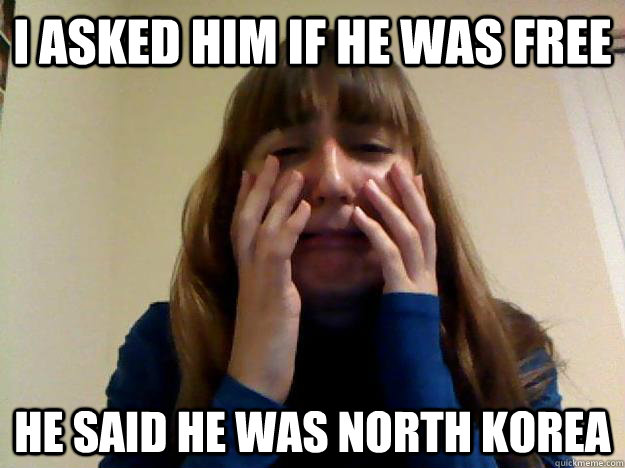 i asked him if he was free he said he was north korea - i asked him if he was free he said he was north korea  Crying Girl