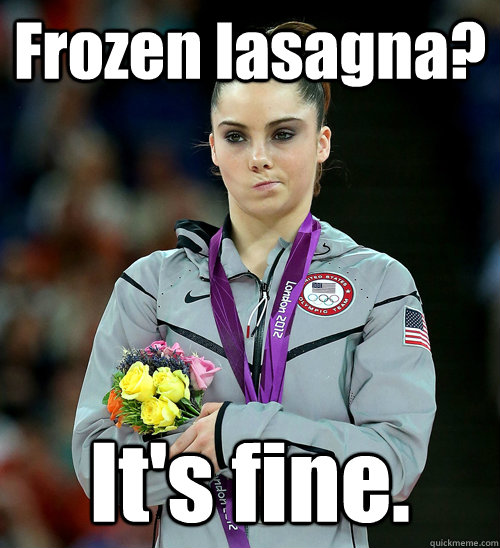 Frozen lasagna? It's fine.   McKayla Not Impressed