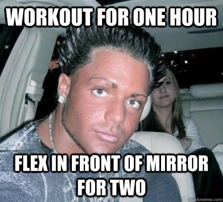 Workout for one hour Flex in front of mirror for two - Workout for one hour Flex in front of mirror for two  Douchebag Darrell