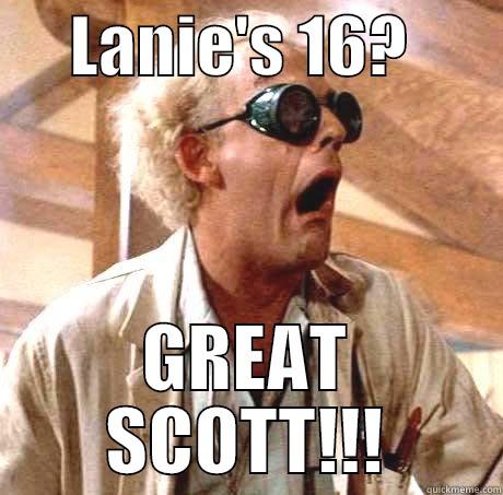      LANIE'S 16?        GREAT SCOTT!!! Misc