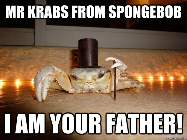 Mr Krabs from Spongebob I am your father! - Mr Krabs from Spongebob I am your father!  Fancy Crab
