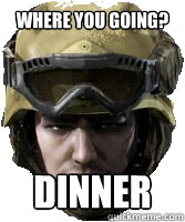 WHERE YOU GOING? DINNER - WHERE YOU GOING? DINNER  Competitive AVA Player