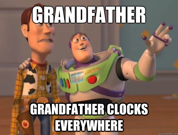 grandfather clocks grandfather clocks everywhere  Buzz Lightyear