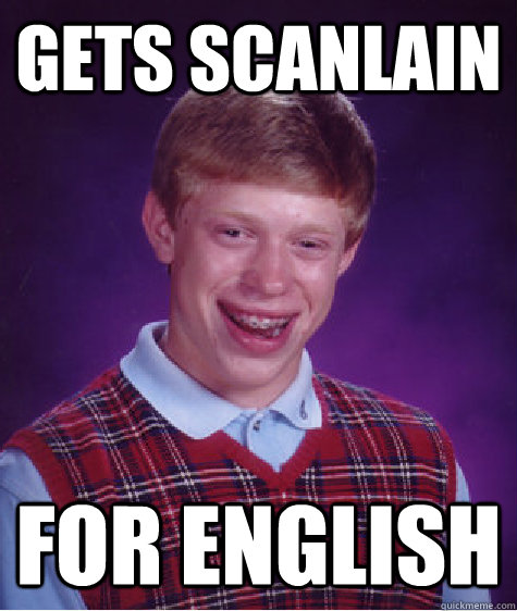 gets scanlain for english  Bad Luck Brian