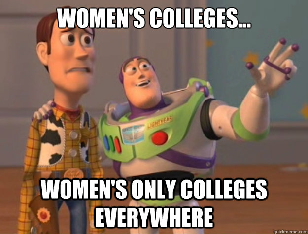 WOMEN'S COLLEGES...  WOMEN'S ONLY COLLEGES EVERYWHERE  Buzz Lightyear