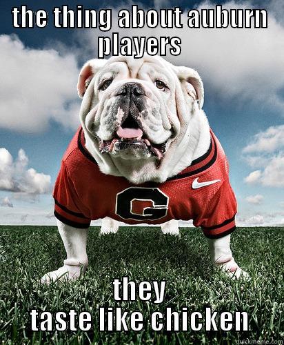 hungry uga - THE THING ABOUT AUBURN PLAYERS THEY TASTE LIKE CHICKEN Misc