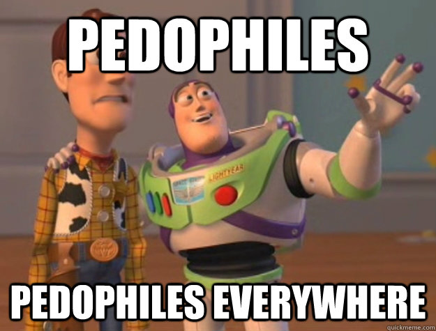 Pedophiles Pedophiles everywhere   Buzz Lightyear