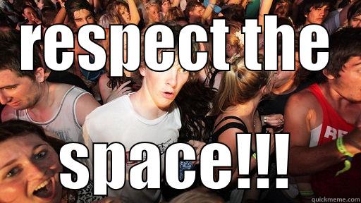 RESPECT THE SPACE!!! Sudden Clarity Clarence