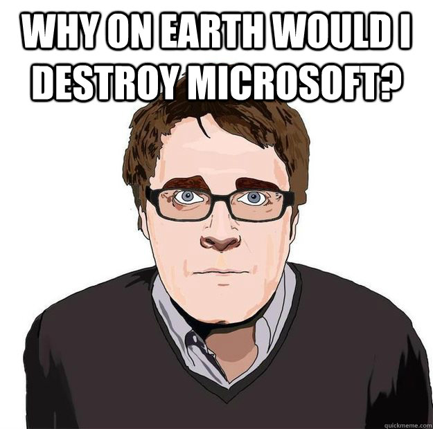 Why on earth would I destroy Microsoft?   Always Online Adam Orth