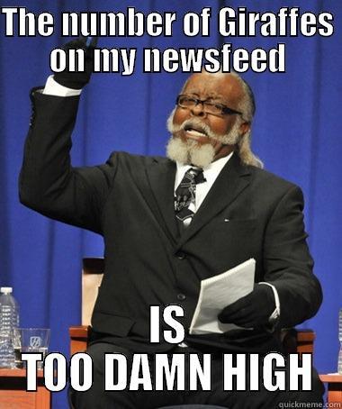 THE NUMBER OF GIRAFFES ON MY NEWSFEED IS TOO DAMN HIGH The Rent Is Too Damn High