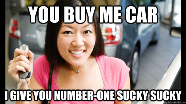 You buy me car I give you number-one sucky sucky - You buy me car I give you number-one sucky sucky  Oblivious asian woman driver