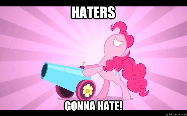 Haters Gonna Hate! - Haters Gonna Hate!  Pinkie Pie party cannon