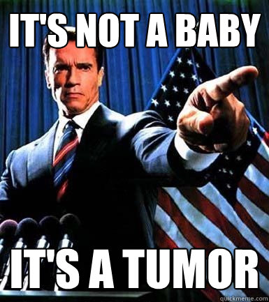 it's not a baby it's a tumor  