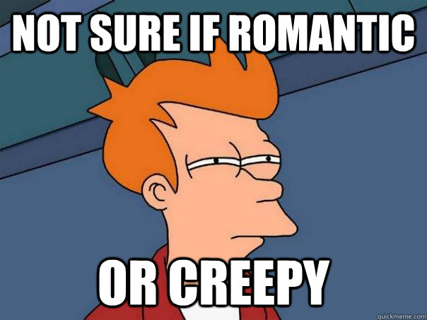 NOT SURE IF romantic  OR creepy  Futurama Fry