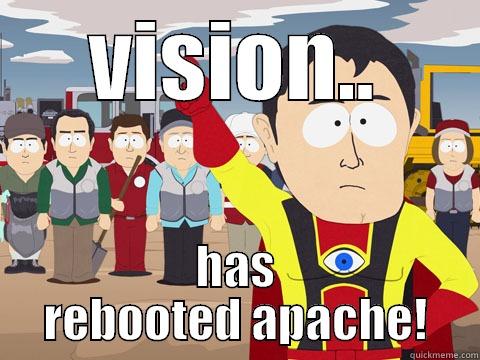 VISION.. HAS REBOOTED APACHE! Captain Hindsight