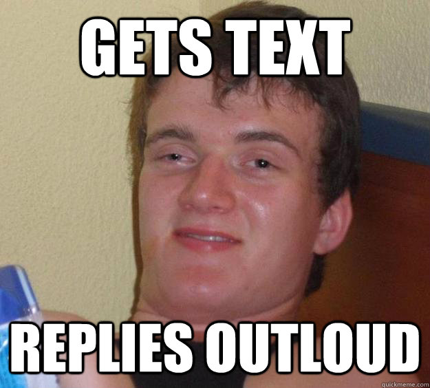 Gets text Replies outloud - Gets text Replies outloud  10 Guy