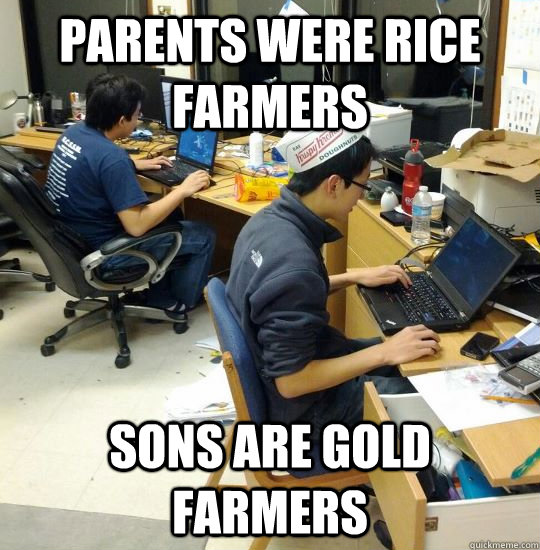 Parents were rice farmers Sons are gold farmers  