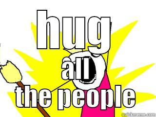 HUG ALL THE PEOPLE All The Things