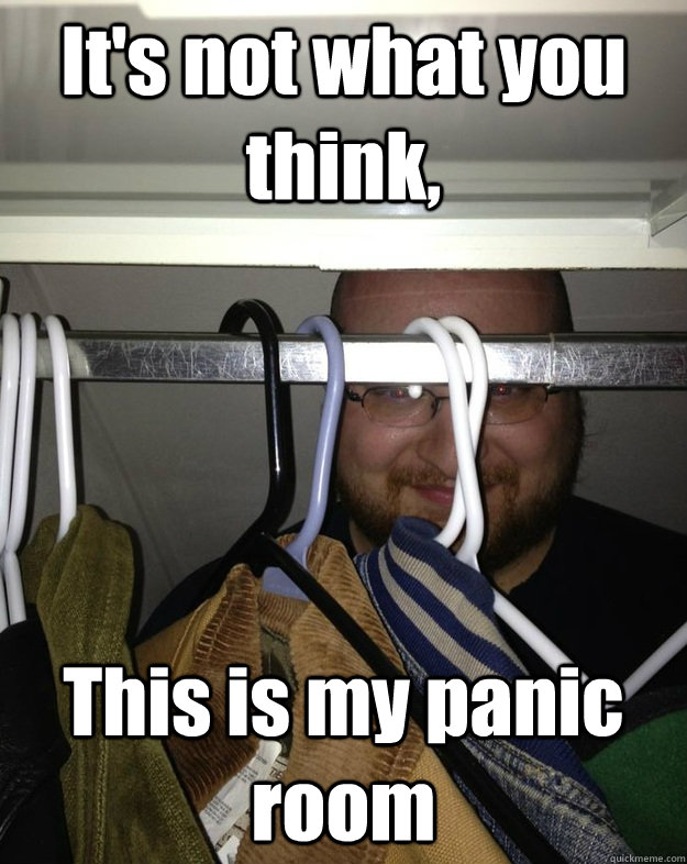 It's not what you think, This is my panic room - It's not what you think, This is my panic room  Closet Troll