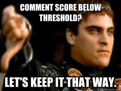 Comment score below threshold? Let's keep it that way. - Comment score below threshold? Let's keep it that way.  Downvoting Roman