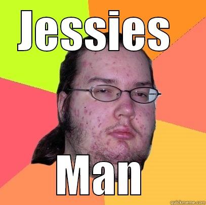 Jessies ex boytoy - JESSIES  MAN Butthurt Dweller