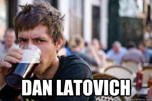  Dan Latovich  Lazy College Senior