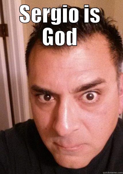 What if God was one of us? - SERGIO IS GOD  Misc