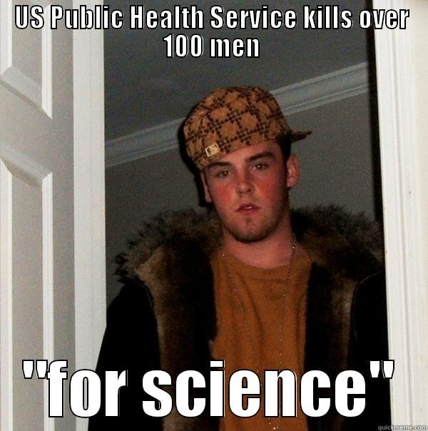 US PUBLIC HEALTH SERVICE KILLS OVER 100 MEN 