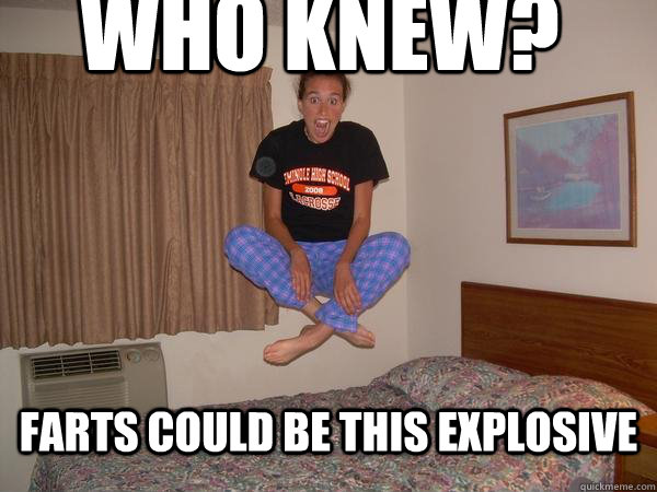 Who Knew? Farts could be this explosive - Who Knew? Farts could be this explosive  Buford Farts