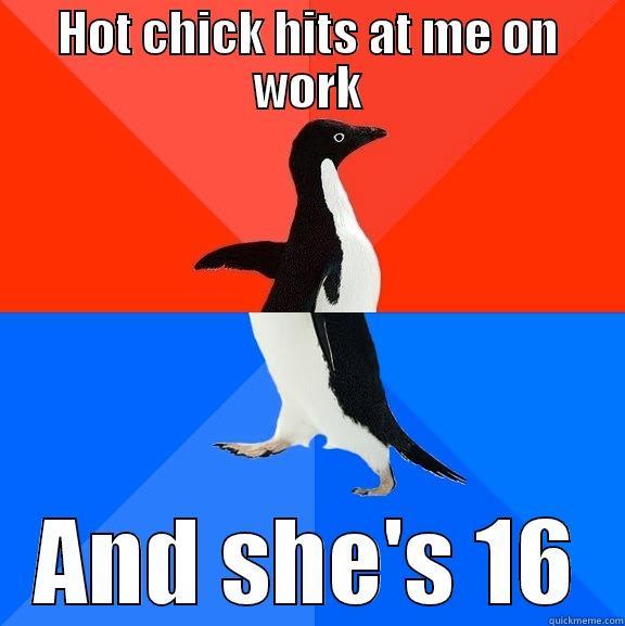 HOT CHICK HITS AT ME ON WORK AND SHE'S 16 Socially Awesome Awkward Penguin