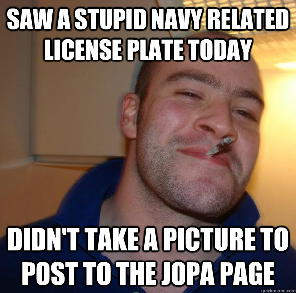 Saw a stupid Navy related license plate today Didn't take a picture to post to the JOPA page - Saw a stupid Navy related license plate today Didn't take a picture to post to the JOPA page  Misc
