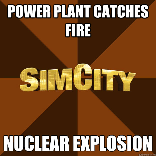 power plant catches fire nuclear explosion  SimCity