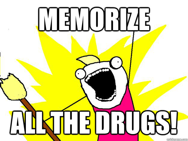 MEMORIZE all the DRUGS!  Hyperbole And a Half