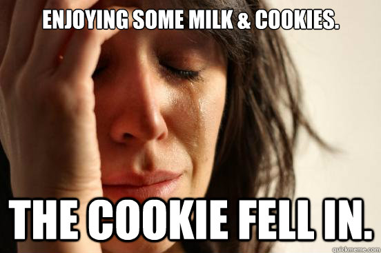 Enjoying some milk & cookies. The cookie fell in.  First World Problems