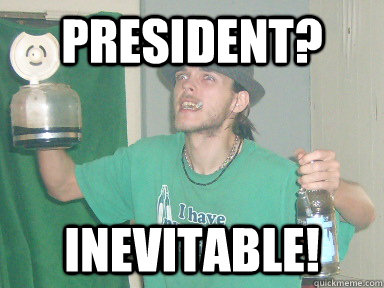 PRESIDENT? INEVITABLE!  10 Anti-Hero