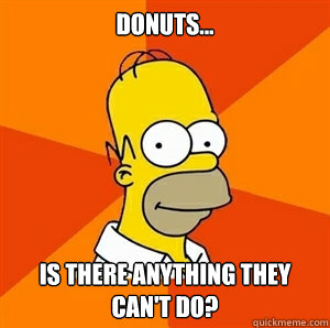 Donuts... Is there anything they can't do?   Advice Homer