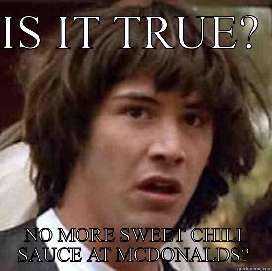 IS IT TRUE?  NO MORE SWEET CHILI SAUCE AT MCDONALDS? conspiracy keanu