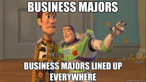 business majors business majors lined up everywhere  Everywhere