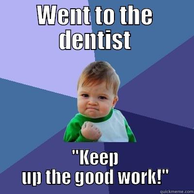 WENT TO THE DENTIST 