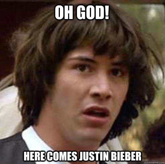 Oh GOD! Here comes Justin Bieber  conspiracy keanu