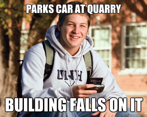 Parks car at Quarry Building falls on it  College Freshman