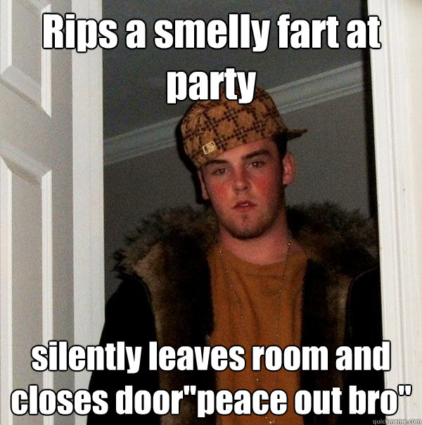 Rips a smelly fart at party silently leaves room and closes door