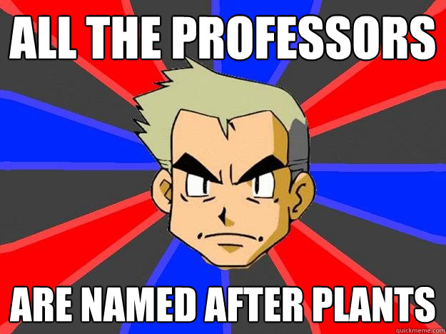 all the professors  are named after plants - all the professors  are named after plants  Professor Oak