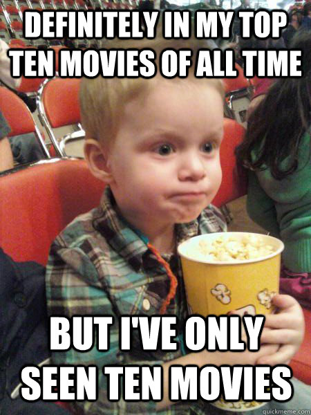 Definitely in my top ten movies of all time But I've only seen ten movies  Movie Critic Kid